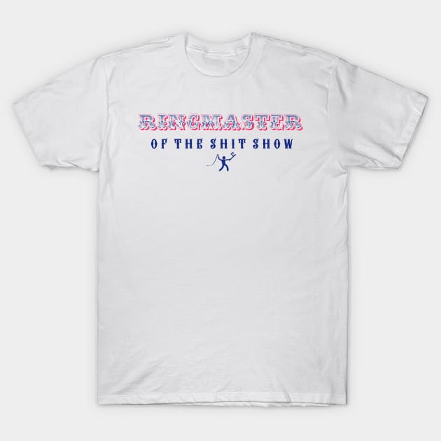 Ringmaster of the Shit Show T-Shirt by Alexandra Morrow Designs